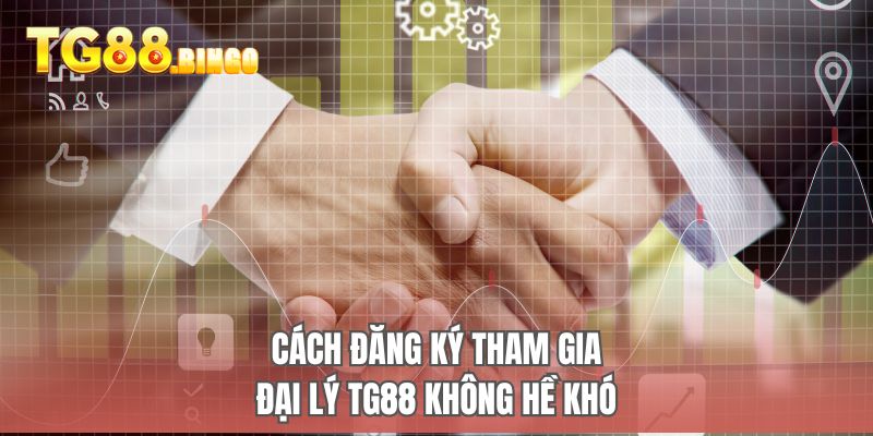 Cách đăng ký tham gia đại lý TG88 không hề khó
