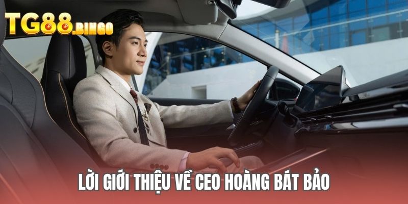 Lời giới thiệu về CEO Hoàng Bát Bảo